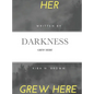Her Darkness Grew Here: Grew Here - Hardcover