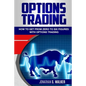 Options Trading For Beginners: How To Get From Zero To Six Figures With Options Trading - Options For Beginners - Paperback