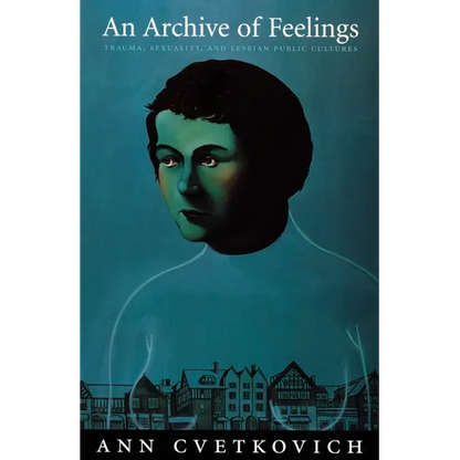 An Archive of Feelings: Trauma, Sexuality, and Lesbian Public Cultures - Paperback
