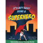 It's Not Easy Being a Superhero - Hardcover