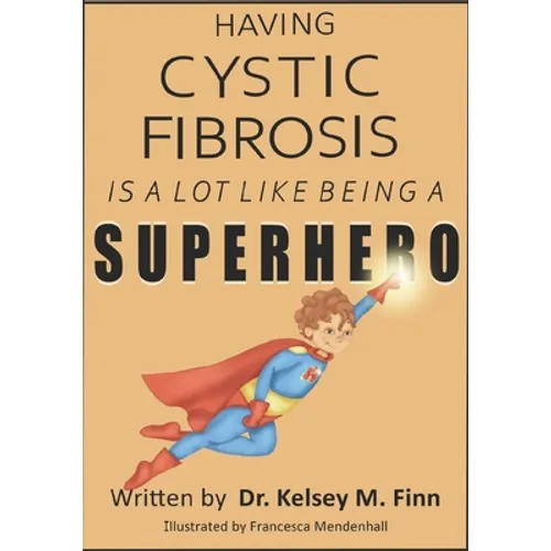 Having Cystic Fibrosis Is A Lot Like Being A Super Hero - Paperback