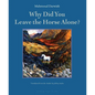 Why Did You Leave the Horse Alone? - Paperback