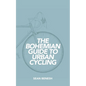 The Bohemian Guide to Urban Cycling - Paperback