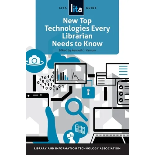 New Top Technologies Every Librarian Needs to Know: A Lita Guide - Paperback