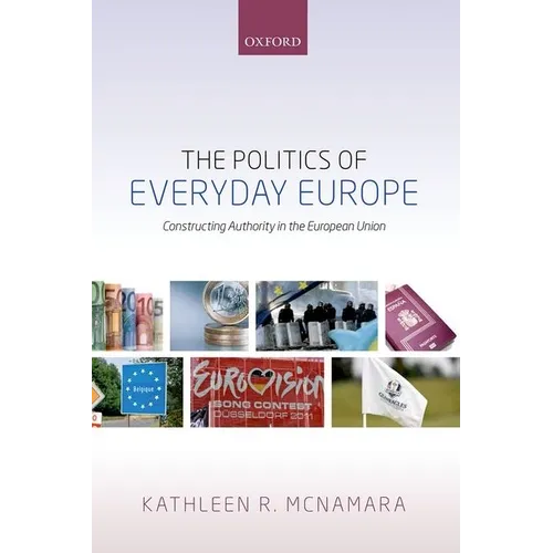 The Politics of Everyday Europe: Constructing Authority in the European Union - Hardcover