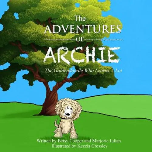 The Adventures of Archie - The Goldendoodle Who Learns A Lot: Archie's First Adventure - Paperback