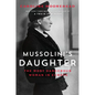 Mussolini's Daughter: The Most Dangerous Woman in Europe - Hardcover