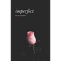 imperfect: a collection of prose and poetry - Paperback
