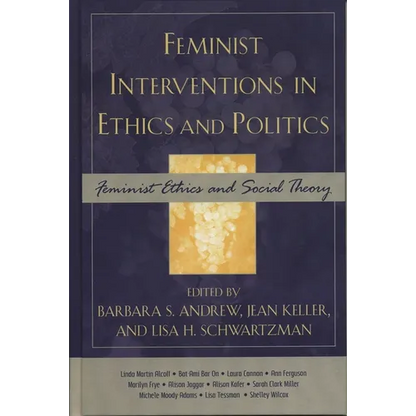 Feminist Interventions in Ethics and Politics: Feminist Ethics and Social Theory - Paperback