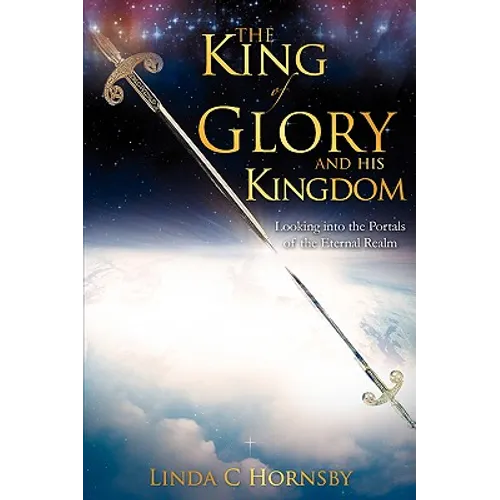The King of Glory and His Kingdom - Paperback
