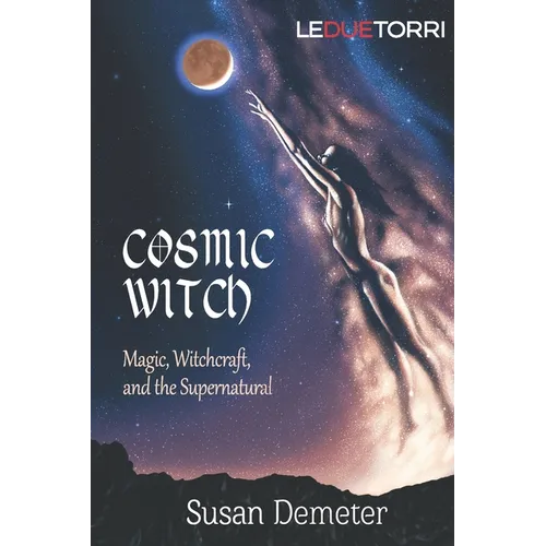 Cosmic Witch: magic, witchcraft, and the supernatural - Paperback