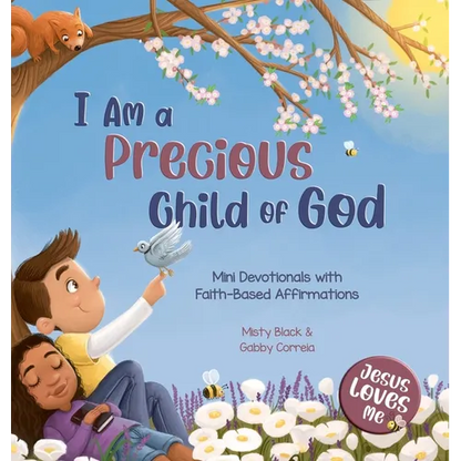 I Am a Precious Child of God: Mini Devotionals with Faith-Based Affirmations - Hardcover