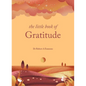 The Little Book of Gratitude: Create a Life of Happiness and Wellbeing by Giving Thanks - Hardcover