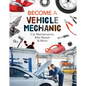 Become a Vehicle Mechanic: Car Maintenance, Bike Repair & More: Car Maintenance, Bike Repair & More - Library Binding
