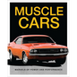 Muscle Cars: Marvels of Power and Performance - Hardcover