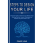 Steps To Design Your Life: A Powerful Guide to Build Success Mindset, Start Thinking Positive, Conquer Challenges and Achieve Long Term Goals in Life. - Paperback