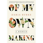 Of My Own Making: A Memoir - Hardcover