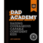 Dad Academy: Raising Courageous, Capable, Confident Kids - Paperback