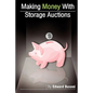 Making Money With Storage Auctions - Paperback