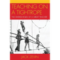 Teaching on a Tightrope: The Diverse Roles of a Great Teacher - Paperback