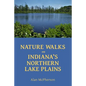 Nature Walks on Indiana's Northern Lake Plains - Paperback