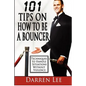101 Tips on How to Be a Bouncer: Techniques to Handle Situations Without Violence - Paperback