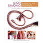 Sling Braiding Traditions and Techniques: From Peru, Bolivia, and Around the World - Hardcover