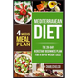 Mediterranean Diet: The 28-Day Kickstart Beginners Plan for a Rapid Weight Loss (4 Weeks Meal Plan) - Paperback