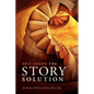 The Story Solution: 23 Actions All Great Heroes Must Take - Paperback