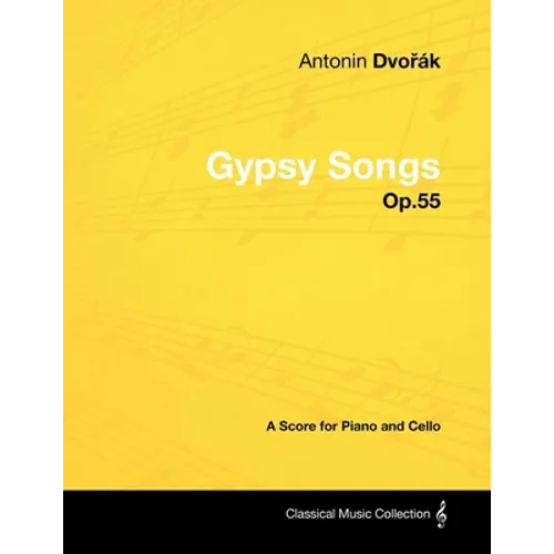 Antonín Dvořák - Gypsy Songs - Op.55 - A Score for Piano and Cello - Paperback