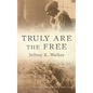 Truly Are the Free - Paperback