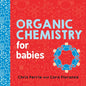 Organic Chemistry for Babies - Board Book