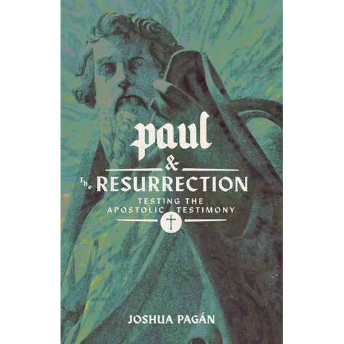 Paul and the Resurrection: Testing the Apostolic Testimony - Paperback
