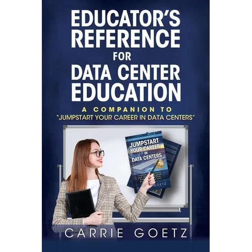 Educator's Reference for Data Center Education: A Companion to "Jumpstart Your Career in Data Centers" - Paperback