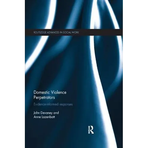 Domestic Violence Perpetrators: Evidence-Informed Responses - Paperback