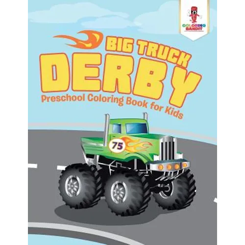 Big Truck Derby: Preschool Coloring Book for Kids - Paperback