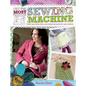 Get the Most from Your Sewing Machine: Smart Tips, Funky Ideas and Original Projects for Any Machine - Paperback