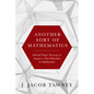 Another Sort of Mathematics: Selected Proofs Necessary to Finally Acquire an Education in Mathematics - Hardcover