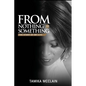 From Nothing to Something: The Story of My Life - Paperback