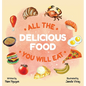 All The Delicious Food You Will Eat - Hardcover