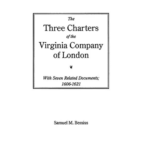 Three Charters of the Virginia Company of London - Paperback