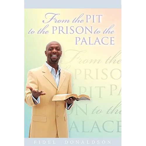 From the Pit to the Prison to the Palace - Paperback