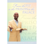From the Pit to the Prison to the Palace - Paperback