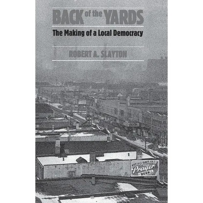 Back of the Yards: The Making of a Local Democracy - Paperback