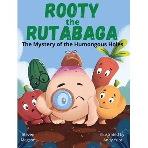 Rooty the Rutabaga: The Mystery of the Humongous Holes - Hardcover