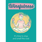 Winefulness: It's Time to Stop and Smell the Rosé - Hardcover