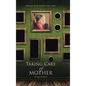 Taking Care of Mother: An Age of Transition - Hardcover