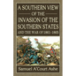 A Southern View of the Invasion of the Southern States and War of 1861-65 - Paperback