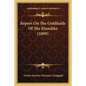 Report On The Goldfields Of The Klondike (1899) - Paperback