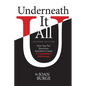 Underneath It All: How Top-Tier Executive Assistants Create a Competitive Advantage - Paperback